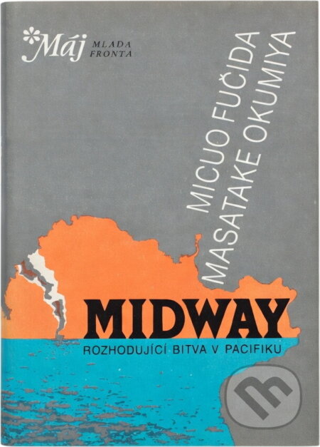 Kniha: Midway : osudová bitva japonského válečného loďstva (Masatake Okumiya a Mitsuo Fuchida). , 1990 Kniha: Midway : osudová bitva japonského válečného loďstva (Masatake Okumiya a Mitsuo Fuchida). , 1990