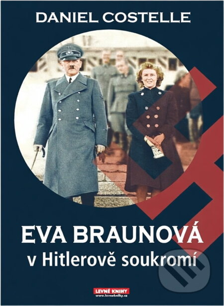 Kniha: Eva Braunová v Hitlerově soukromí (Daniel Costelle). , 2009 Kniha: Eva Braunová v Hitlerově soukromí (Daniel Costelle). , 2009