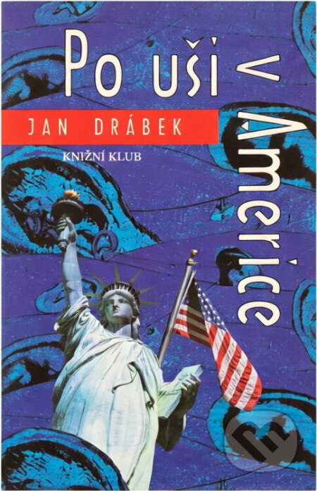 Kniha: Po uši v Americe (Jan Drábek). Knižní klub, 2003 Kniha: Po uši v Americe (Jan Drábek). Knižní klub, 2003