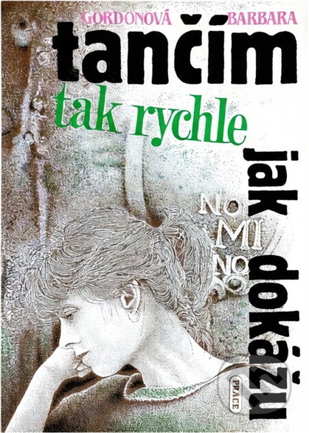 Kniha: Tančím tak rychle, jak dokážu (Barbara Gordon). Práce, 1993 Kniha: Tančím tak rychle, jak dokážu (Barbara Gordon). Práce, 1993