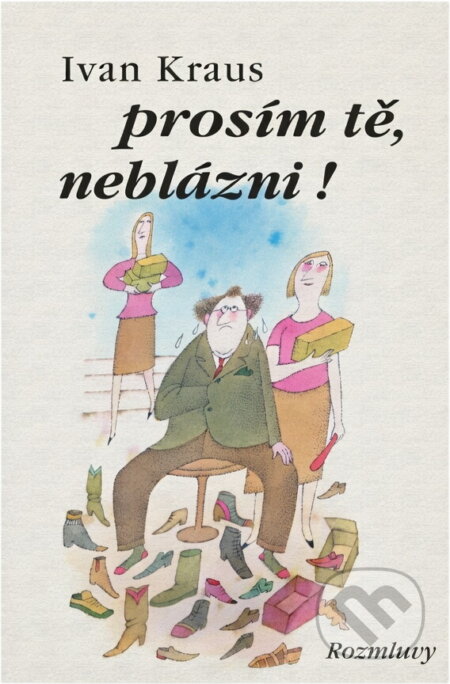 Kniha: Prosím tě, neblázni! (Ivan Kraus). Rozmluvy, 1992 Kniha: Prosím tě, neblázni! (Ivan Kraus). Rozmluvy, 1992