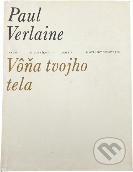 Kniha: Vôňa tvojho tela (Paul Verlaine). , 1977 Kniha: Vôňa tvojho tela (Paul Verlaine). , 1977