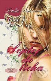 Kniha: Šeptej do ticha (Lenka Lanczová). Víkend, 2005 Kniha: Šeptej do ticha (Lenka Lanczová). Víkend, 2005