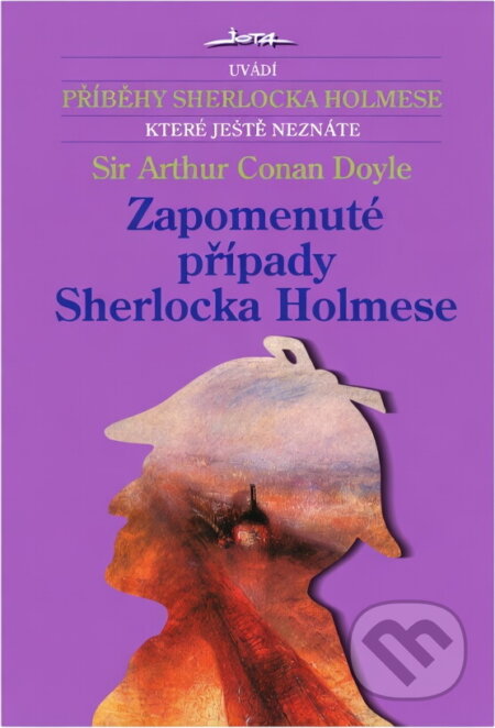 Kniha: Zapomenuté případy Sherlocka Holmese (Arthur Conan Doyle). , 2004 Kniha: Zapomenuté případy Sherlocka Holmese (Arthur Conan Doyle). , 2004