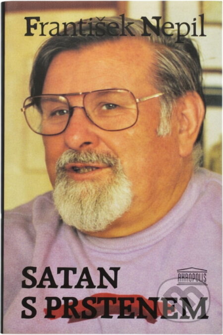 Kniha: Satan s prstenem (František Nepil). Akropolis, 1996 Kniha: Satan s prstenem (František Nepil). Akropolis, 1996