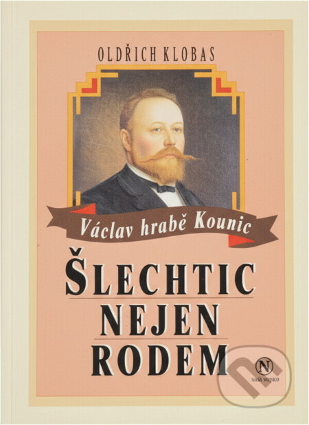 Kniha: Šlechtic nejen rodem : Václav hrabě Kounic (Oldřich Klobas). Ave, 1993 Kniha: Šlechtic nejen rodem : Václav hrabě Kounic (Oldřich Klobas). Ave, 1993