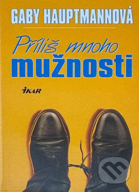 Kniha: Příliš mnoho mužnosti (Gaby Hauptmann). , 2000 Kniha: Příliš mnoho mužnosti (Gaby Hauptmann). , 2000