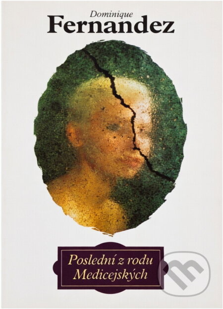 Kniha: Poslední z rodu Medicejských (Dominique Fernandez). Orbis, 1994 Kniha: Poslední z rodu Medicejských (Dominique Fernandez). Orbis, 1994
