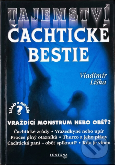 Kniha: Tajemství čachtické bestie : vraždící monstrum nebo oběť? (Vladimír Liška). , 2001 Kniha: Tajemství čachtické bestie : vraždící monstrum nebo oběť? (Vladimír Liška). , 2001