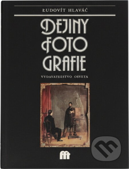 Kniha: Dejiny fotografie (Ľudovít Hlaváč). Osveta, 1987 Kniha: Dejiny fotografie (Ľudovít Hlaváč). Osveta, 1987