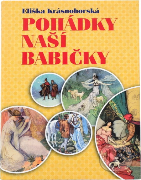 Kniha: Pohádky naší babičky (Eliška Krásnohorská). , 2017 Kniha: Pohádky naší babičky (Eliška Krásnohorská). , 2017