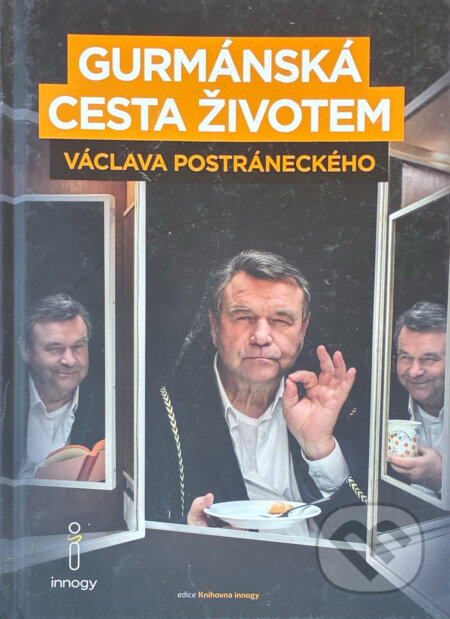 Kniha: Gurmánská cesta životem Václava Postráneckého, aneb, Zatím se jíst ještě musí.. (Václav Postránecký). , 2017 Kniha: Gurmánská cesta životem Václava Postráneckého, aneb, Zatím se jíst ještě musí.. (Václav Postránecký). , 2017