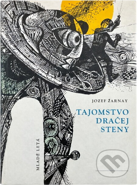 Kniha: Tajomstvo Dračej steny (Jozef Žarnay). Mladé letá, 1973 Kniha: Tajomstvo Dračej steny (Jozef Žarnay). Mladé letá, 1973
