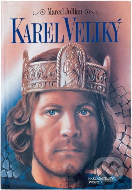 Kniha: Karel Veliký (Marcel Jullian). Svoboda, 1995 Kniha: Karel Veliký (Marcel Jullian). Svoboda, 1995
