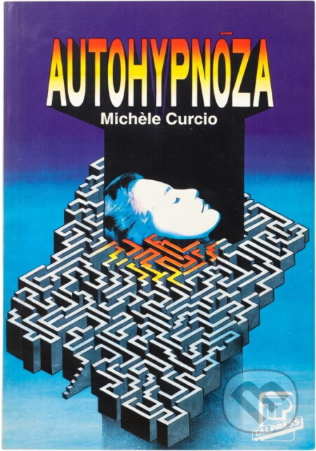 Kniha: Autohypnóza (Mich?le Curcio). Talpress, 1993 Kniha: Autohypnóza (Mich?le Curcio). Talpress, 1993