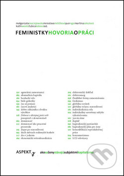 Kniha: Feministky hovoria o práci (Małgorzata Maciejewska, Martina Sekulová, Miroslava Mišičková a Pun Ngai). Aspekt, 2015 Kniha: Feministky hovoria o práci (Małgorzata Maciejewska, Martina Sekulová, Miroslava Mišičková a Pun Ngai). Aspekt, 2015