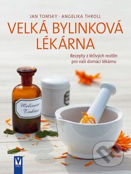 Kniha: Velká bylinková lékárna (Jan Tomsky a Angelika Throll). Vašut, 2015 Kniha: Velká bylinková lékárna (Jan Tomsky a Angelika Throll). Vašut, 2015