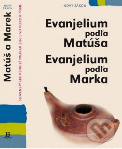 Kniha: Evanjelium podľa Matúša, Evanjelium podľa Marka (Slovenská biblická spoločnosť). Slovenská biblická spoločnosť, 2014 Kniha: Evanjelium podľa Matúša, Evanjelium podľa Marka (Slovenská biblická spoločnosť). Slovenská biblická spoločnosť, 2014
