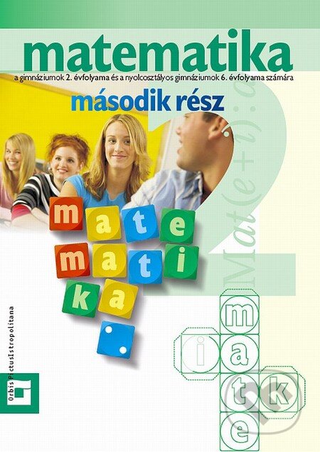 Kniha: Matematika 2/2 (második rész) (Zbyněk Kubáček a kolektiv). Orbis Pictus Istropolitana, 2015 Kniha: Matematika 2/2 (második rész) (Zbyněk Kubáček a kolektiv). Orbis Pictus Istropolitana, 2015