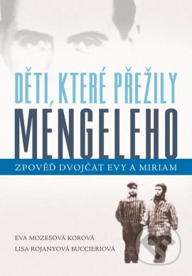Kniha: Děti, které přežily Mengeleho (Eva Mozesová Korová a Lisa Rojanyová Buccieriová). Grada, 2015 Kniha: Děti, které přežily Mengeleho (Eva Mozesová Korová a Lisa Rojanyová Buccieriová). Grada, 2015