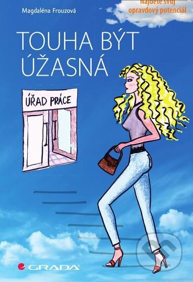 Kniha: Touha být úžasná (Magdaléna Frouzová). Grada, 2015 Kniha: Touha být úžasná (Magdaléna Frouzová). Grada, 2015