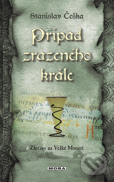 E-kniha: Případ zrazeného krále (Stanislav Češka). Moba, 2015 E-kniha: Případ zrazeného krále (Stanislav Češka). Moba, 2015