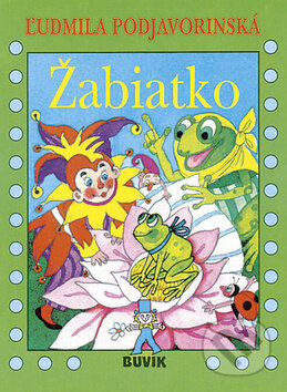 Kniha: Žabiatko (Ľudmila Podjavorinská). Buvik, 2015 Kniha: Žabiatko (Ľudmila Podjavorinská). Buvik, 2015