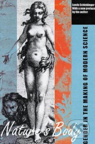 Kniha: Nature's Body (Londa Schiebinger). Rutgers, 2003 Kniha: Nature's Body (Londa Schiebinger). Rutgers, 2003