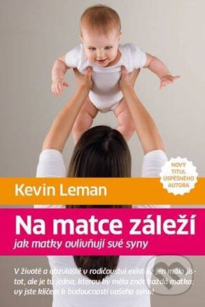 Kniha: Na matce záleží (Kevin Leman). Návrat domů, 2015 Kniha: Na matce záleží (Kevin Leman). Návrat domů, 2015