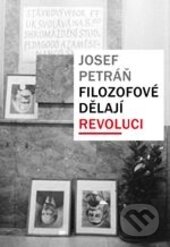 Kniha: Filozofové dělají revoluci (Josef Petráň). Karolinum, 2015 Kniha: Filozofové dělají revoluci (Josef Petráň). Karolinum, 2015