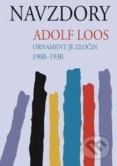 Kniha: Navzdory (Adolf Loos). Pragma, 2015 Kniha: Navzdory (Adolf Loos). Pragma, 2015