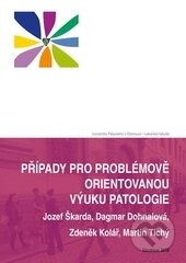 Kniha: Případy pro problémově orientovanou výuku patologie (Dagmar Dohnalová, Jozef Škarda, Martin Tichý a Zdeněk Kolář). Univerzita Palackého v Olomouci, 2015 Kniha: Případy pro problémově orientovanou výuku patologie (Dagmar Dohnalová, Jozef Škarda, Martin Tichý a Zdeněk Kolář). Univerzita Palackého v Olomouci, 2015