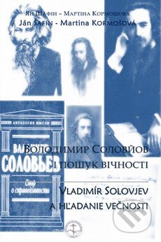 Kniha: Vladimír Solovjev a hľadanie večnosti (Ján Šafin a Martina Kormošová). Futurum primum, 2015 Kniha: Vladimír Solovjev a hľadanie večnosti (Ján Šafin a Martina Kormošová). Futurum primum, 2015