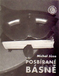 Kniha: Posbírané básně (Michal Jůza). Sdružení Analogonu, 2015 Kniha: Posbírané básně (Michal Jůza). Sdružení Analogonu, 2015