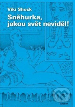 Kniha: Sněhurka, jakou svět neviděl! (Viki Shock). , 2015 Kniha: Sněhurka, jakou svět neviděl! (Viki Shock). , 2015