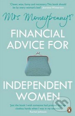 Kniha: Mrs Moneypenny's Financial Advice for Independent Women (Heather McGregor a Mrs. Moneypenny). Penguin Books, 2015 Kniha: Mrs Moneypenny's Financial Advice for Independent Women (Heather McGregor a Mrs. Moneypenny). Penguin Books, 2015