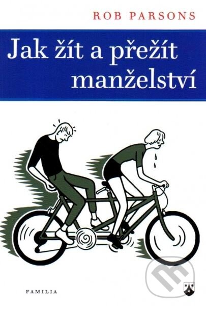 Kniha: Jak žít a přežít manželství (Rob Parsons). Karmelitánské nakladatelství, 2015 Kniha: Jak žít a přežít manželství (Rob Parsons). Karmelitánské nakladatelství, 2015