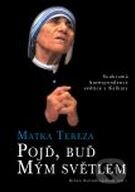 Kniha: Pojď, buď Mým světlem (Brian Kolodiejchuk a Matka Tereza). Karmelitánské nakladatelství, 2008 Kniha: Pojď, buď Mým světlem (Brian Kolodiejchuk a Matka Tereza). Karmelitánské nakladatelství, 2008