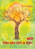 Kniha: Silná jako smrt je láska (Josef Hrdlička). Karmelitánské nakladatelství, 2008 Kniha: Silná jako smrt je láska (Josef Hrdlička). Karmelitánské nakladatelství, 2008