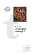 Kniha: Co je spirituální teologie? (Vojtěch Kohut). Karmelitánské nakladatelství, 2008 Kniha: Co je spirituální teologie? (Vojtěch Kohut). Karmelitánské nakladatelství, 2008