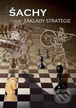 Kniha: Šachy - Základy strategie (Richard Biolek a kolektív). Dolmen, 2015 Kniha: Šachy - Základy strategie (Richard Biolek a kolektív). Dolmen, 2015