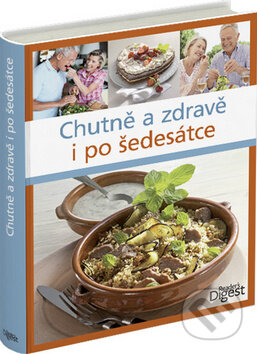 Kniha: Chutně a zdravě i po šedesátce (Reader´s Digest Výběr). Reader´s Digest Výběr, 2015 Kniha: Chutně a zdravě i po šedesátce (Reader´s Digest Výběr). Reader´s Digest Výběr, 2015