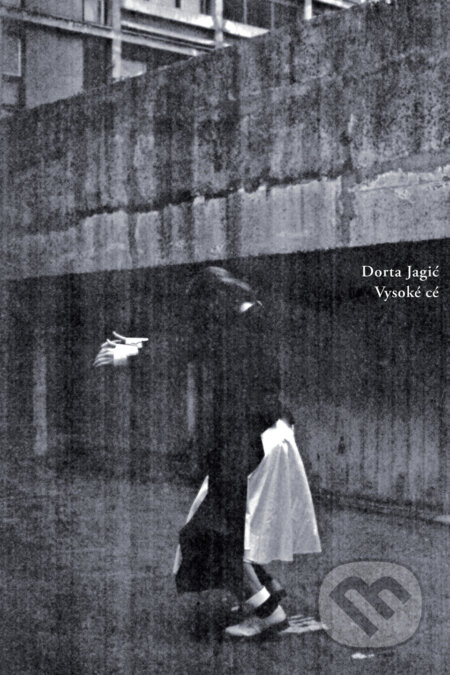 Kniha: Vysoké cé (Dorta Jagić). Skalná ruža, 2014 Kniha: Vysoké cé (Dorta Jagić). Skalná ruža, 2014