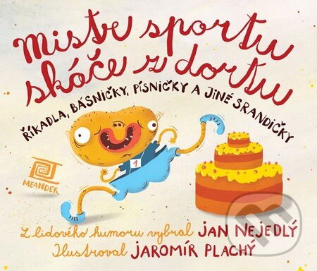 Kniha: Mistr sportu skáče z dortu (Jan Nejedlý). Meander, 2014 Kniha: Mistr sportu skáče z dortu (Jan Nejedlý). Meander, 2014