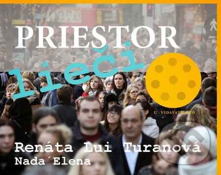 E-kniha: Priestor lieči (Renáta Nada`Elena Turanová). Renáta Lui Turanová E-kniha: Priestor lieči (Renáta Nada`Elena Turanová). Renáta Lui Turanová