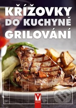 Kniha: Křížovky do kuchyně - Grilování (Vašut). Vašut, 2015 Kniha: Křížovky do kuchyně - Grilování (Vašut). Vašut, 2015