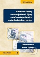 Kniha: Náhrada škody a nemajetkové újmy v občanskoprávních a obchodních vztazích (Gabriel Achour a Martin Pelikán). Key publishing, 2015 Kniha: Náhrada škody a nemajetkové újmy v občanskoprávních a obchodních vztazích (Gabriel Achour a Martin Pelikán). Key publishing, 2015