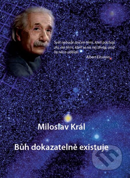 Kniha: Bůh dokazatelně existuje (Miloslav Král). Citadella, 2015 Kniha: Bůh dokazatelně existuje (Miloslav Král). Citadella, 2015