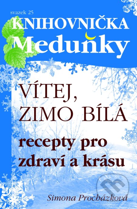 Kniha: Vítej, zimo bílá (Simona Procházková). Meduňka, 2013 Kniha: Vítej, zimo bílá (Simona Procházková). Meduňka, 2013