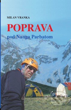 Kniha: Poprava pod Nanga Parbatom (Milan Vranka). Milan Vranka - Vranka Press, 2015 Kniha: Poprava pod Nanga Parbatom (Milan Vranka). Milan Vranka - Vranka Press, 2015